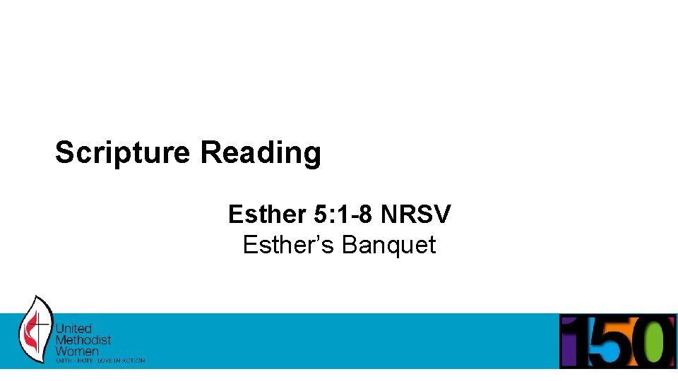 Scripture Reading Esther 5: 1 -8 NRSV Esther’s Banquet 