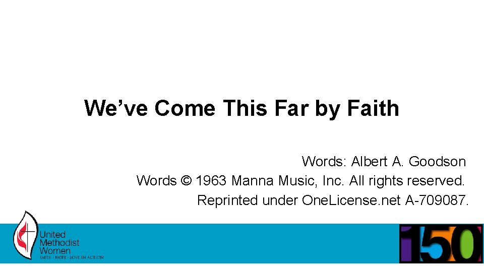 We’ve Come This Far by Faith Words: Albert A. Goodson Words © 1963 Manna