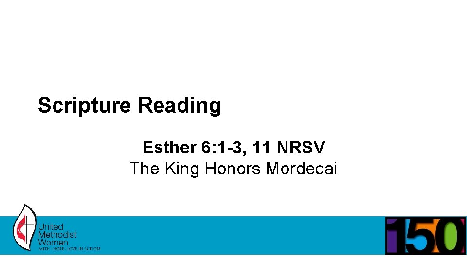 Scripture Reading Esther 6: 1 -3, 11 NRSV The King Honors Mordecai 