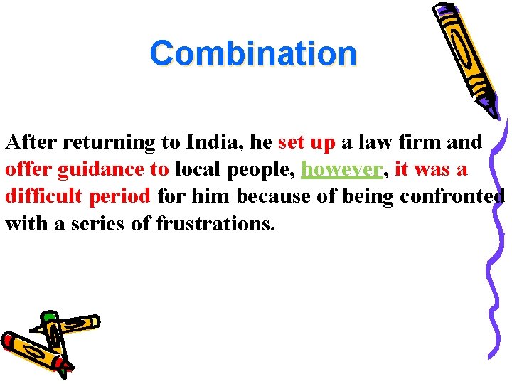 Combination After returning to India, he set up a law firm and offer guidance