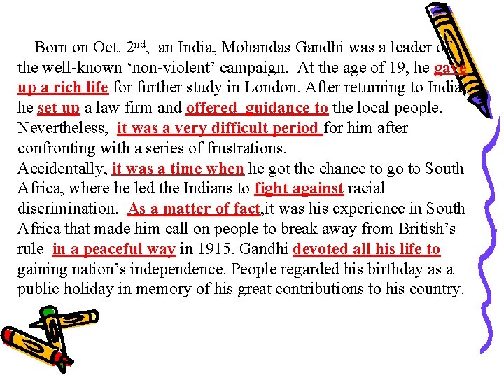 Born on Oct. 2 nd, an India, Mohandas Gandhi was a leader of the