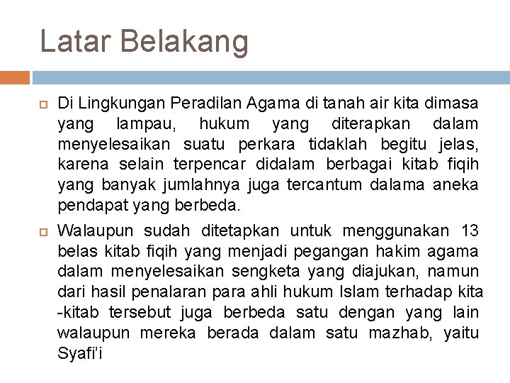 Latar Belakang Di Lingkungan Peradilan Agama di tanah air kita dimasa yang lampau, hukum