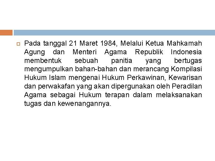  Pada tanggal 21 Maret 1984, Melalui Ketua Mahkamah Agung dan Menteri Agama Republik