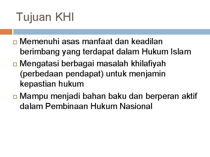 Tujuan KHI Memenuhi asas manfaat dan keadilan berimbang yang terdapat dalam Hukum Islam Mengatasi