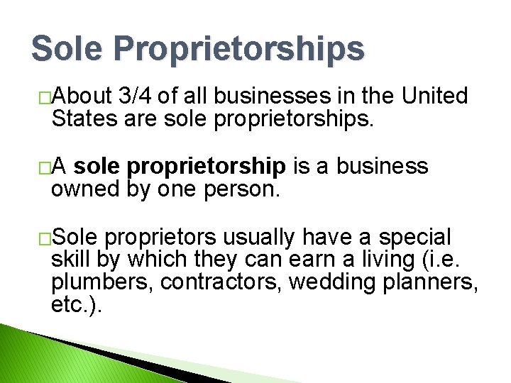 Sole Proprietorships �About 3/4 of all businesses in the United States are sole proprietorships.