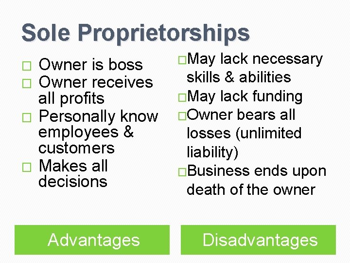 Sole Proprietorships � � Owner is boss Owner receives all profits Personally know employees