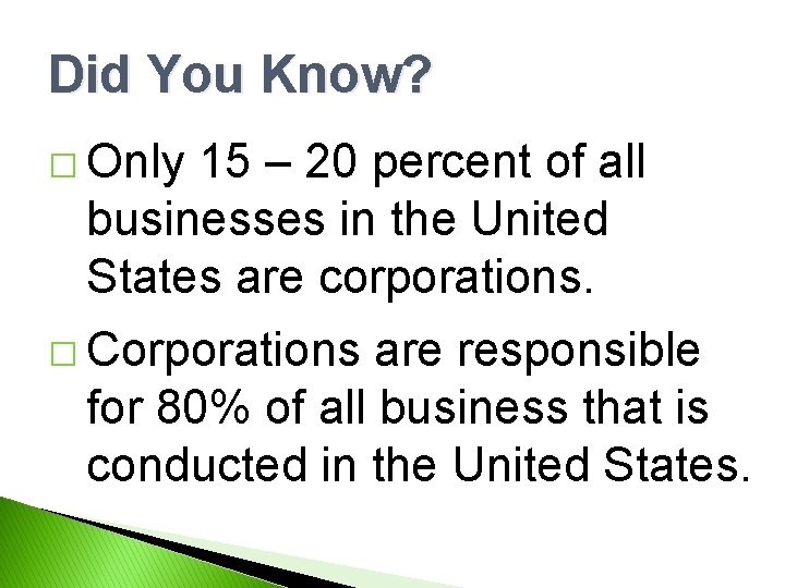 Did You Know? � Only 15 – 20 percent of all businesses in the
