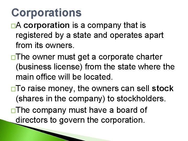 Corporations �A corporation is a company that is registered by a state and operates