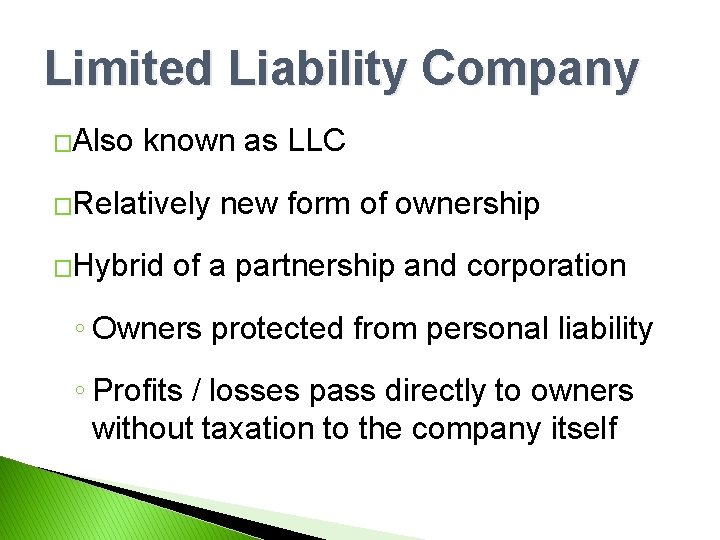 Limited Liability Company �Also known as LLC �Relatively �Hybrid new form of ownership of