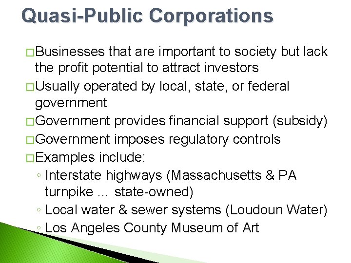 Quasi-Public Corporations � Businesses that are important to society but lack the profit potential