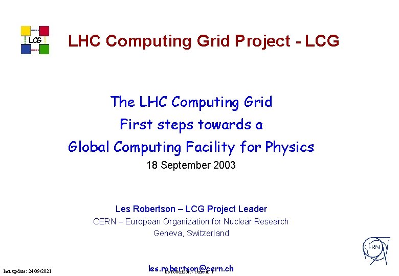 LCG LHC Computing Grid Project - LCG The LHC Computing Grid First steps towards