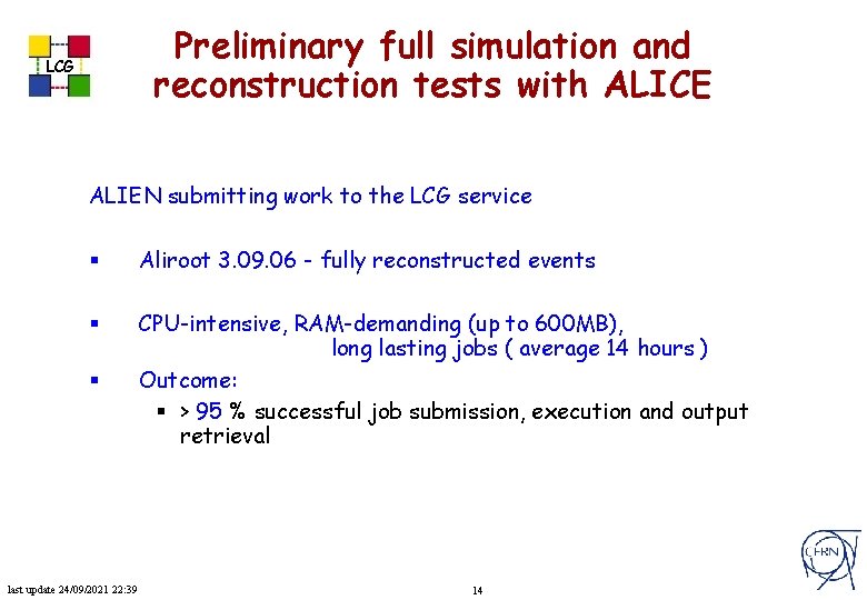 Preliminary full simulation and reconstruction tests with ALICE LCG ALIEN submitting work to the