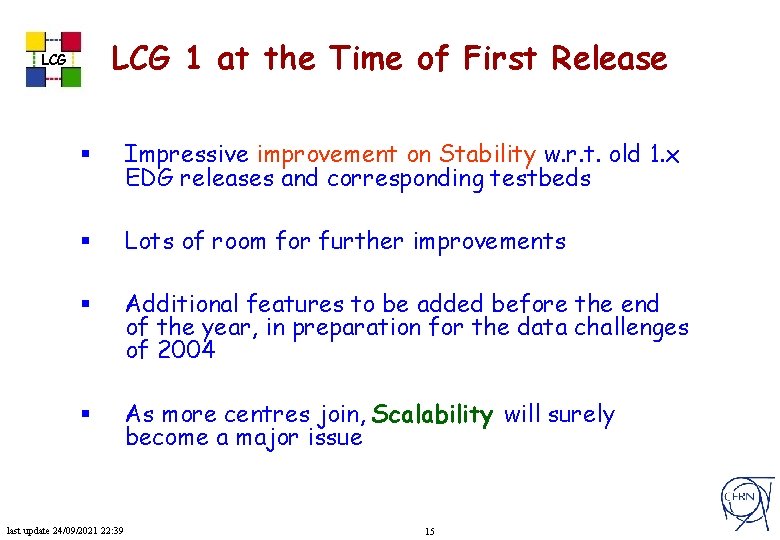 LCG 1 at the Time of First Release LCG § Impressive improvement on Stability