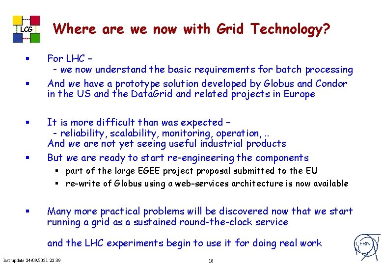 LCG § § Where are we now with Grid Technology? For LHC – -