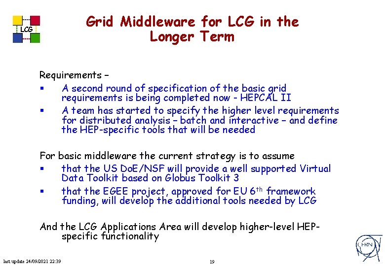 Grid Middleware for LCG in the Longer Term LCG Requirements – § A second