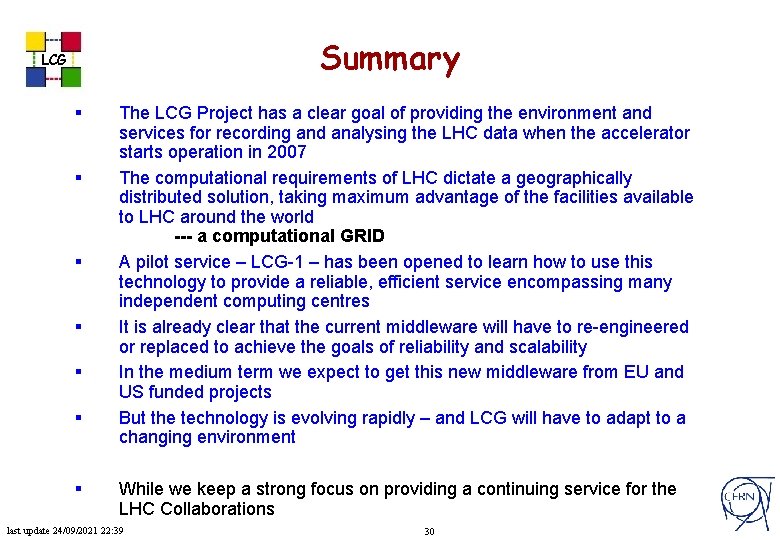 Summary LCG § § § § The LCG Project has a clear goal of