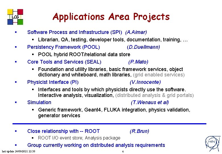 Applications Area Projects LCG § § § Software Process and Infrastructure (SPI) (A. Aimar)