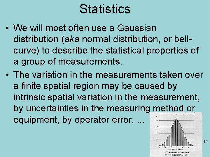 Statistics • We will most often use a Gaussian distribution (aka normal distribution, or