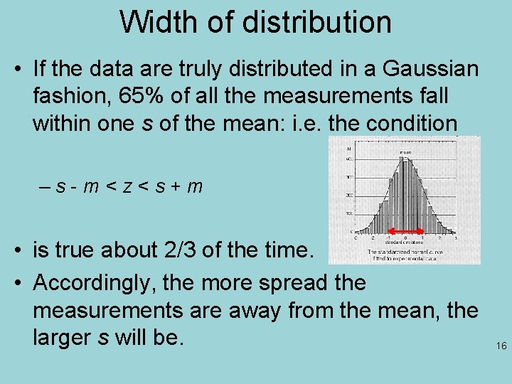 Width of distribution • If the data are truly distributed in a Gaussian fashion,