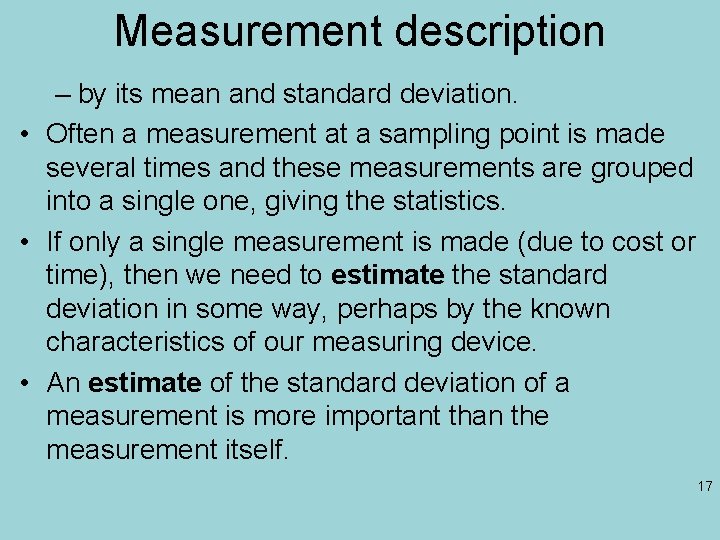 Measurement description – by its mean and standard deviation. • Often a measurement at