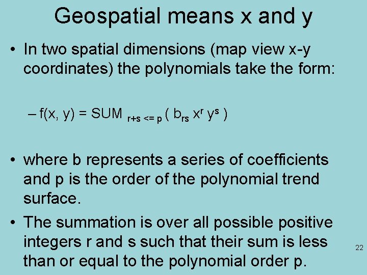 Geospatial means x and y • In two spatial dimensions (map view x-y coordinates)