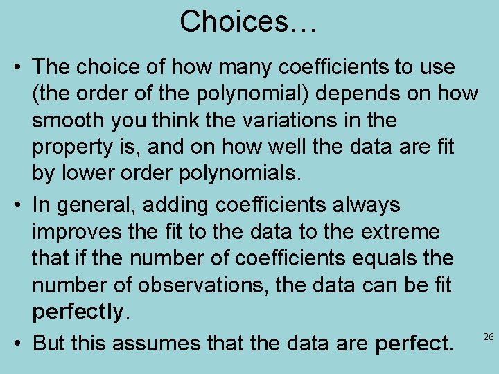 Choices… • The choice of how many coefficients to use (the order of the