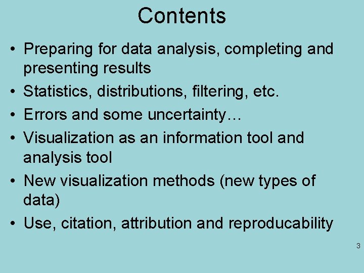 Contents • Preparing for data analysis, completing and presenting results • Statistics, distributions, filtering,