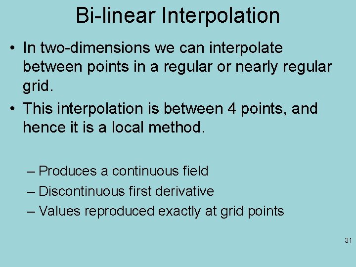 Bi-linear Interpolation • In two-dimensions we can interpolate between points in a regular or