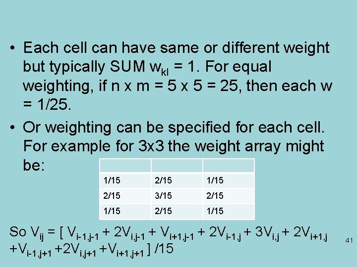  • Each cell can have same or different weight but typically SUM wkl