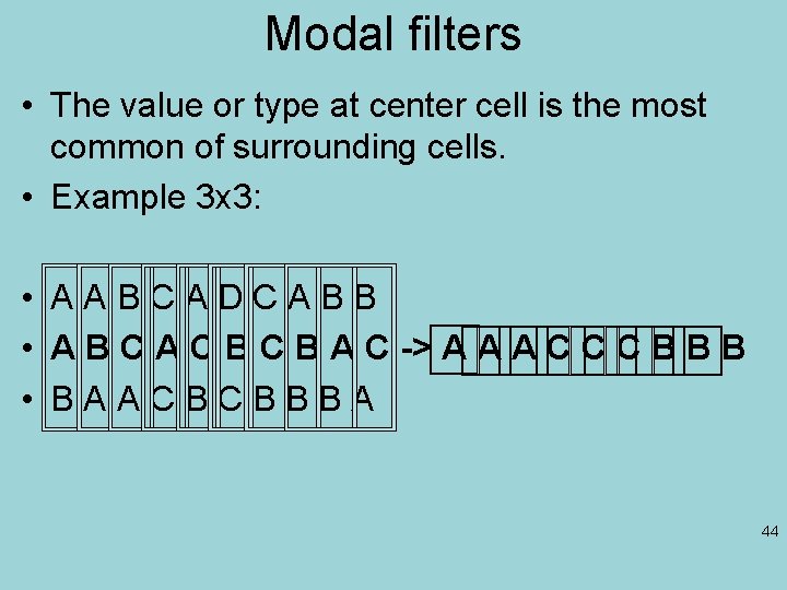 Modal filters • The value or type at center cell is the most common