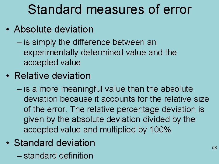 Standard measures of error • Absolute deviation – is simply the difference between an