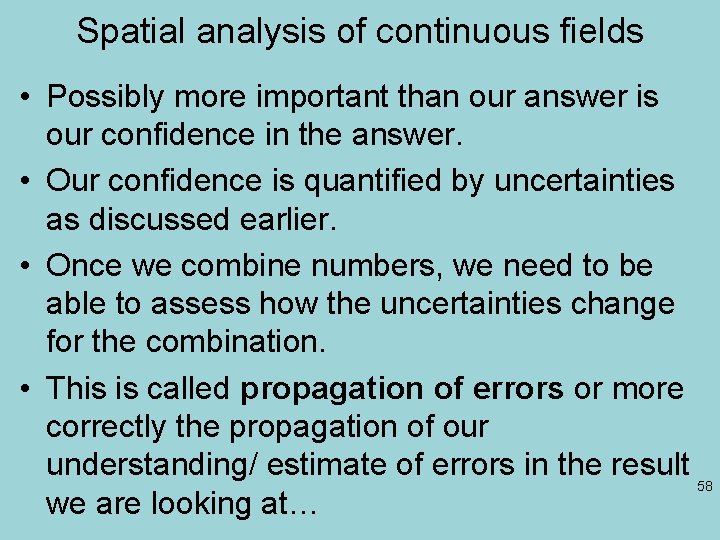 Spatial analysis of continuous fields • Possibly more important than our answer is our
