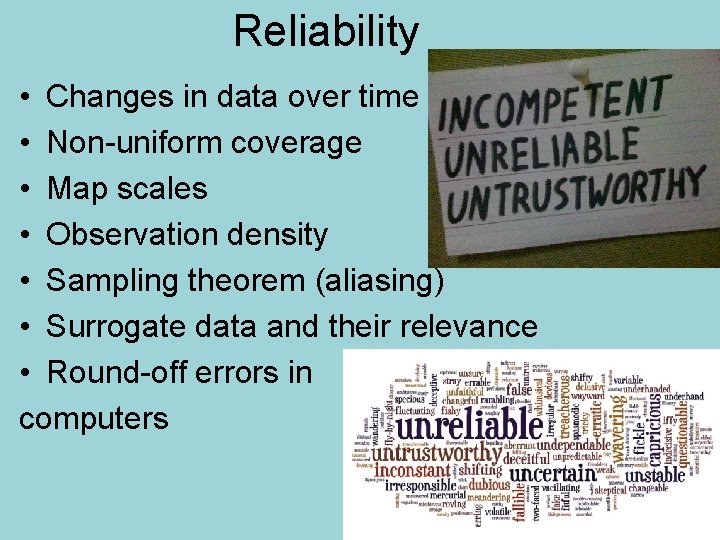 Reliability • Changes in data over time • Non-uniform coverage • Map scales •