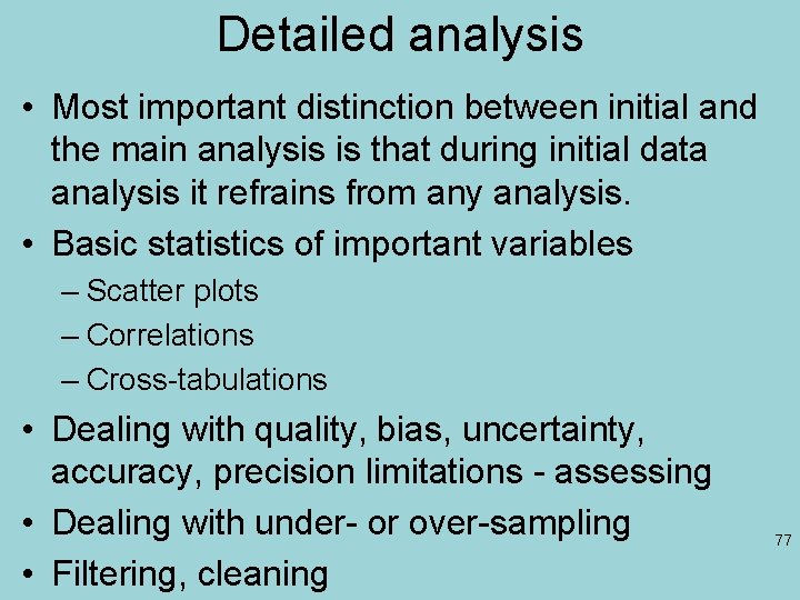 Detailed analysis • Most important distinction between initial and the main analysis is that