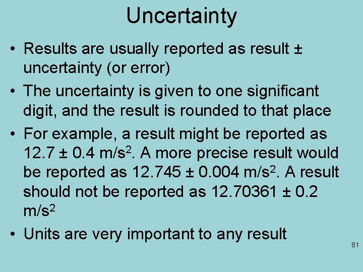 Uncertainty • Results are usually reported as result ± uncertainty (or error) • The