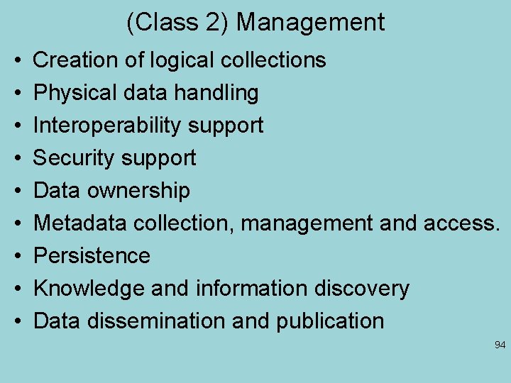 (Class 2) Management • • • Creation of logical collections Physical data handling Interoperability