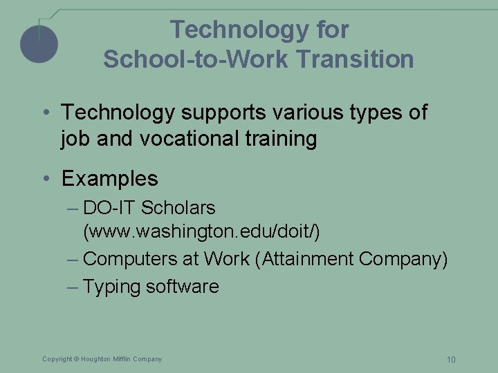 Technology for School-to-Work Transition • Technology supports various types of job and vocational training