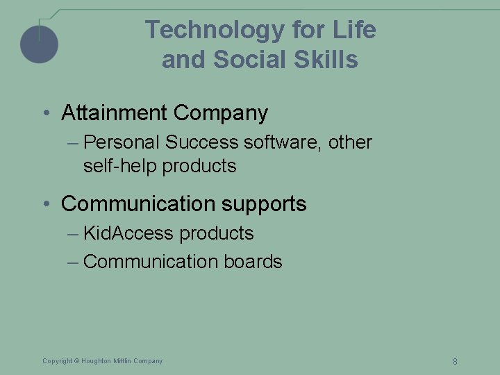 Technology for Life and Social Skills • Attainment Company – Personal Success software, other