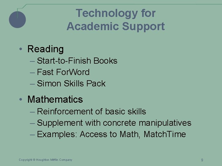 Technology for Academic Support • Reading – Start-to-Finish Books – Fast For. Word –