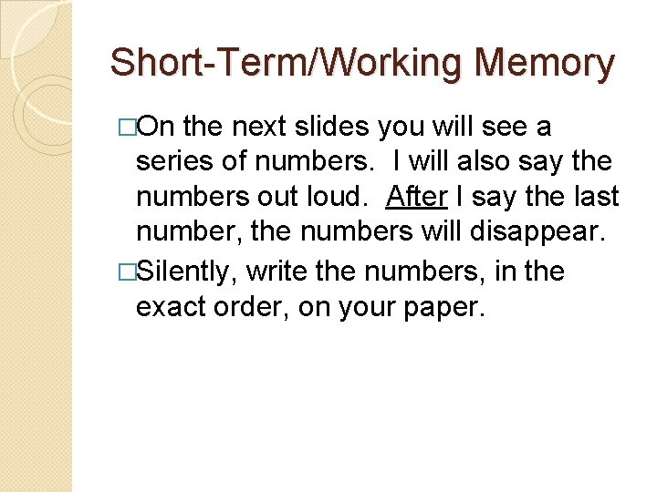 Short-Term/Working Memory �On the next slides you will see a series of numbers. I