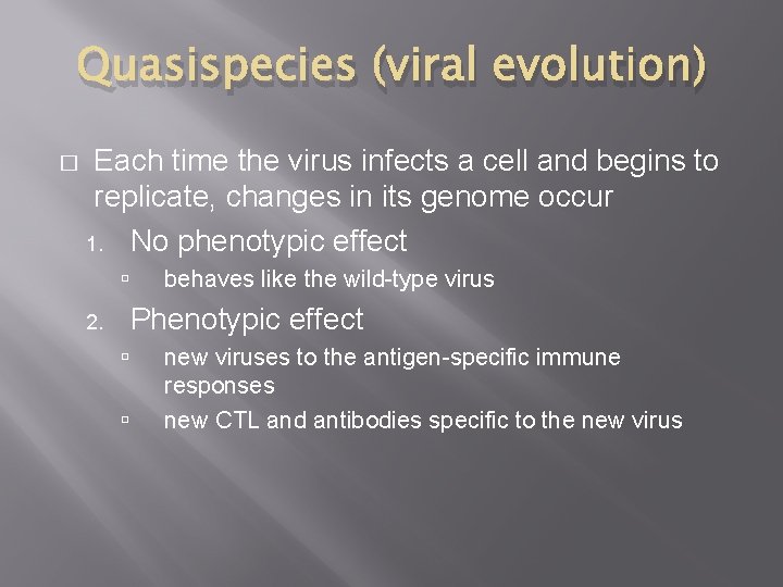 Quasispecies (viral evolution) � Each time the virus infects a cell and begins to