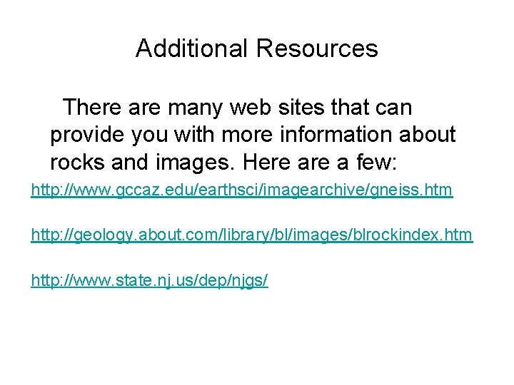 Additional Resources There are many web sites that can provide you with more information