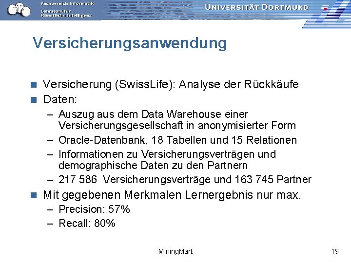 Versicherungsanwendung Versicherung (Swiss. Life): Analyse der Rückkäufe n Daten: n – Auszug aus dem