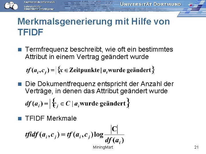 Merkmalsgenerierung mit Hilfe von TFIDF n Termfrequenz beschreibt, wie oft ein bestimmtes Attribut in