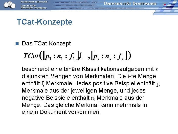 TCat-Konzepte n Das TCat-Konzept beschreibt eine binäre Klassifikationsaufgaben mit s disjunkten Mengen von Merkmalen.