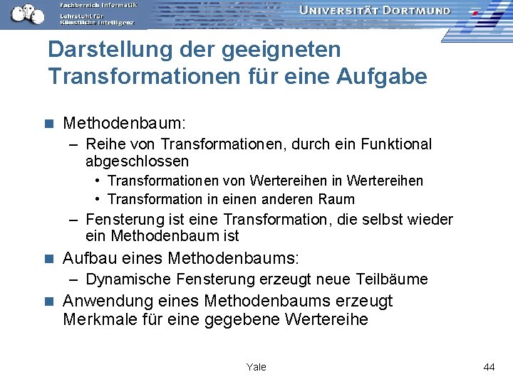 Darstellung der geeigneten Transformationen für eine Aufgabe n Methodenbaum: – Reihe von Transformationen, durch