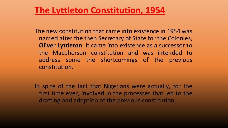 The Lyttleton Constitution, 1954 The new constitution that came into existence in 1954 was