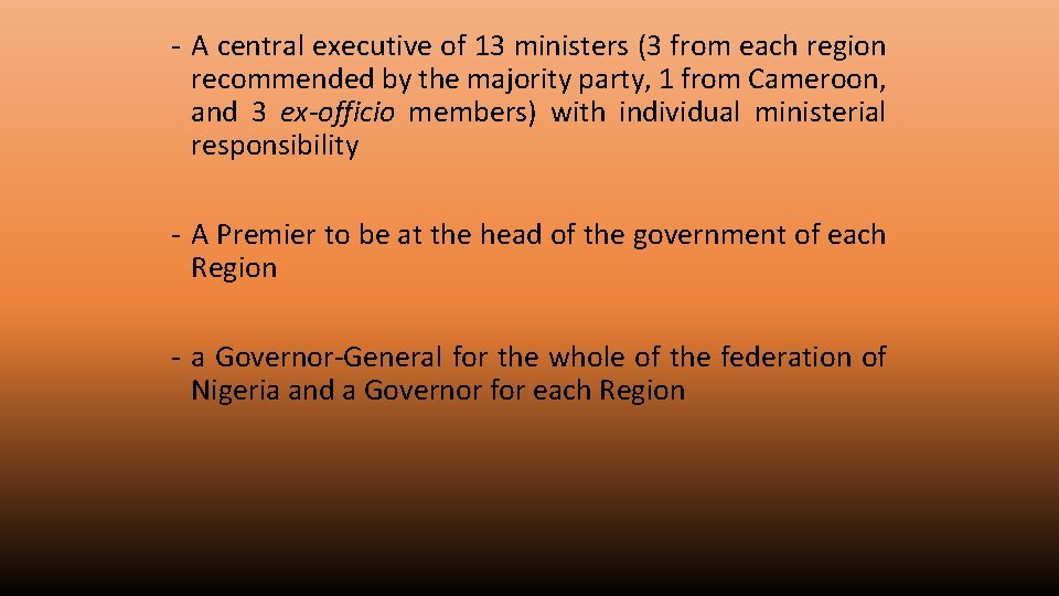 - A central executive of 13 ministers (3 from each region recommended by the