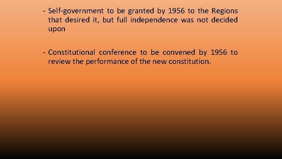 - Self-government to be granted by 1956 to the Regions that desired it, but