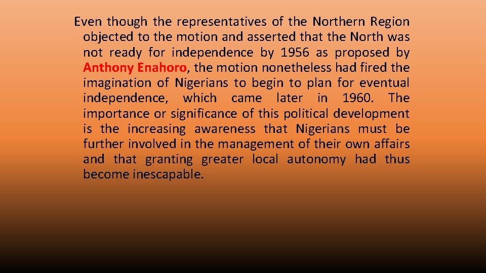 Even though the representatives of the Northern Region objected to the motion and asserted